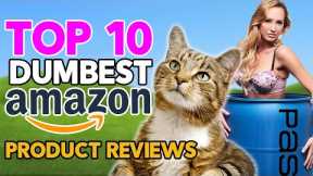 Top 10 Dumbest Amazon Product Reviews!