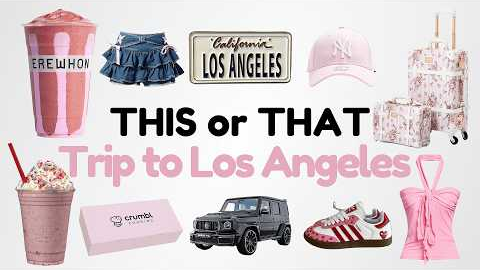 THIS or THAT: Build Your DREAM Trip to Los Angeles💗✈️