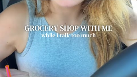 GROCERY SHOP WITH ME WHILE I TALK TOO MUCH